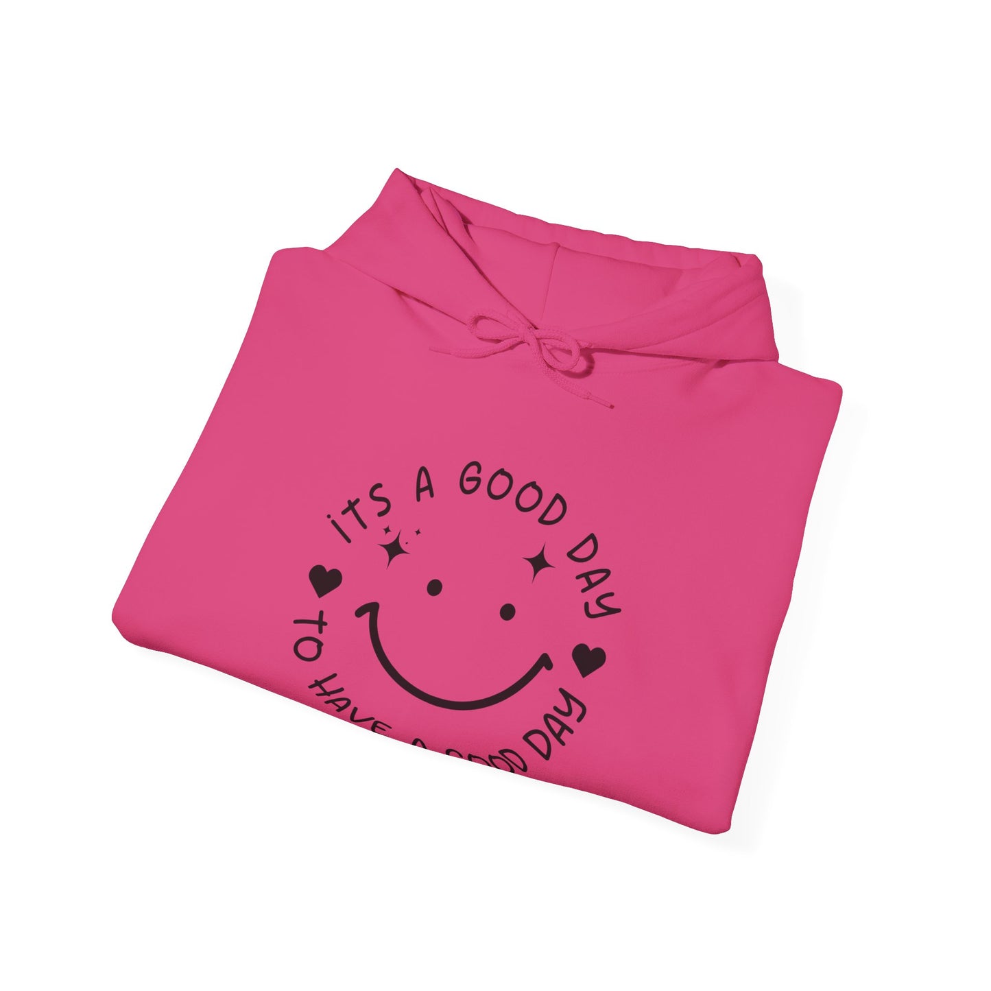 It’s a Good Day to Have a Good Day Hoodie