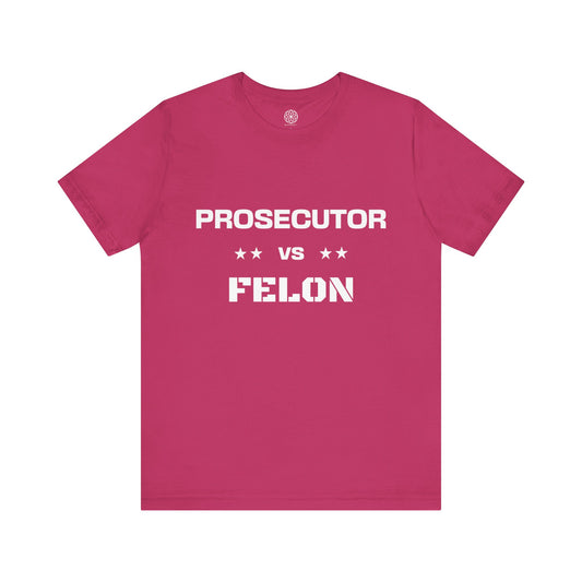 Prosecutor vs. Felon T-Shirt: A Powerful Statement for a Critical Election