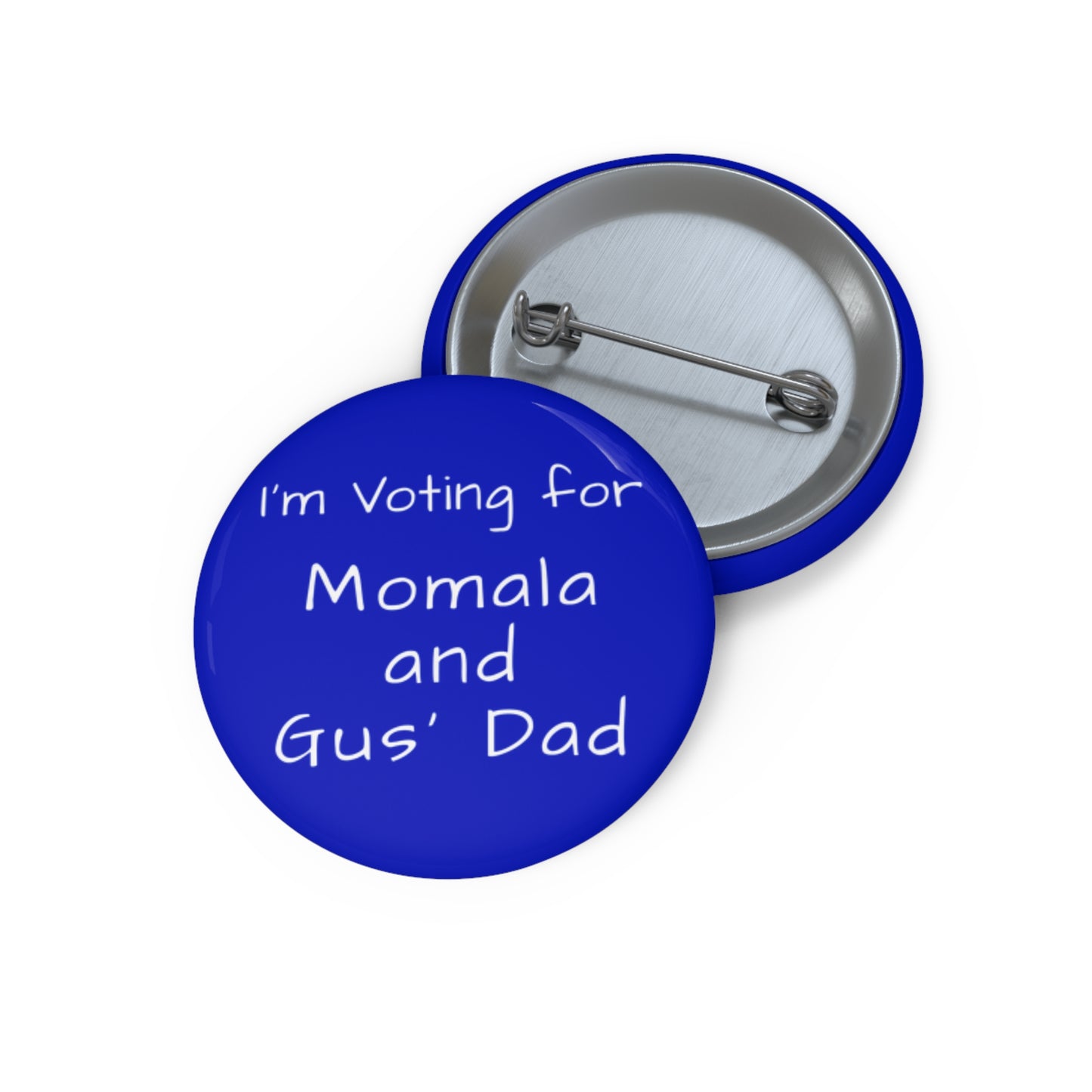 "I'm Voting for Momala and Gus' Dad" Blue Pin Button