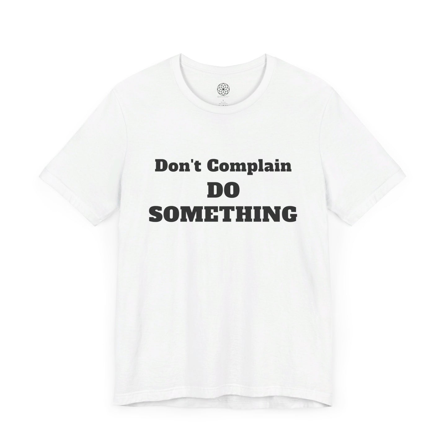 Don't Complain, Do Something T-Shirt