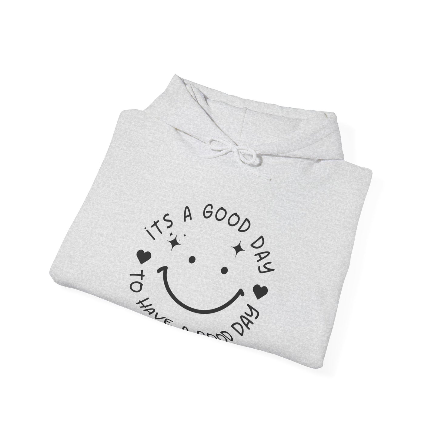 It’s a Good Day to Have a Good Day Hoodie