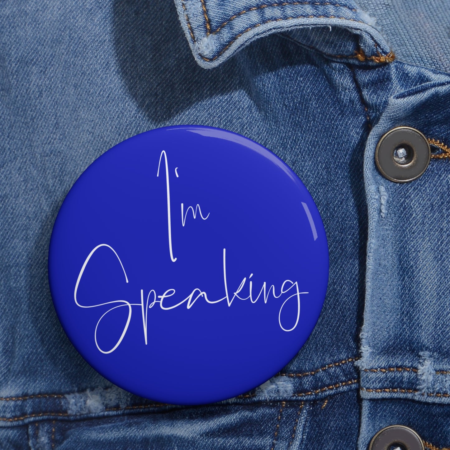 "I'm Speaking" Pin Button - Blue - A Powerful Symbol in a Pivotal Election