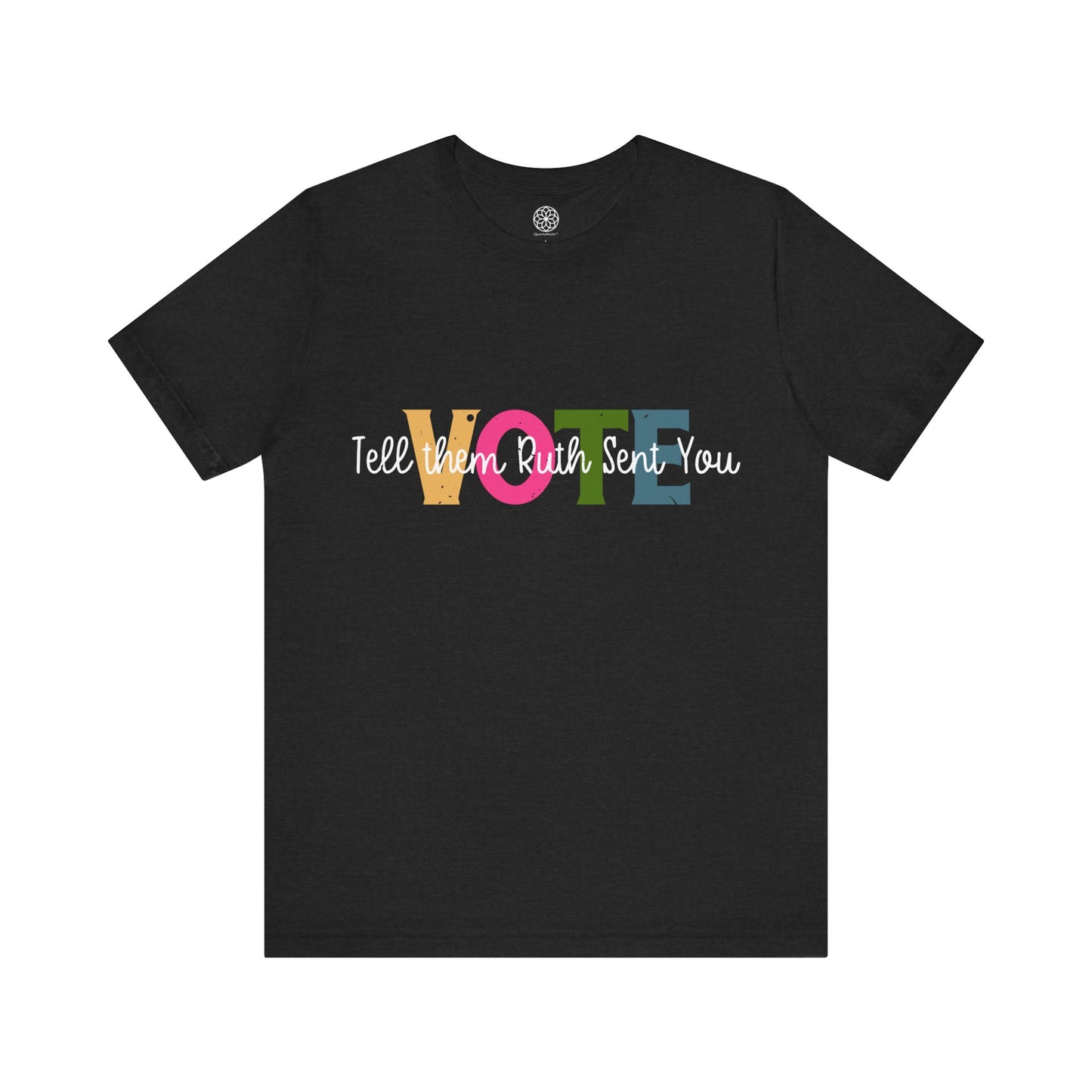 VOTE: Tell Them Ruth Sent You T-Shirt