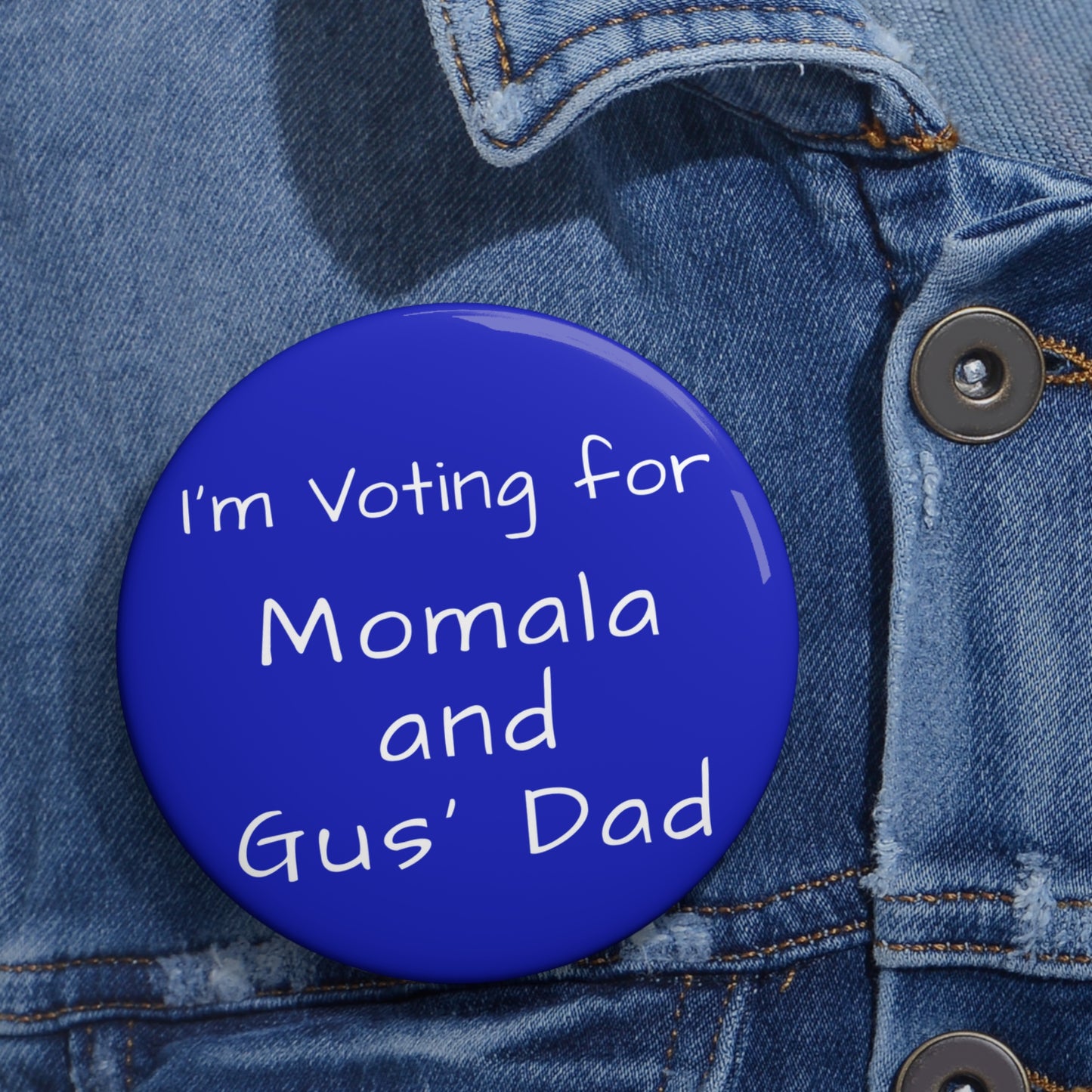 "I'm Voting for Momala and Gus' Dad" Blue Pin Button