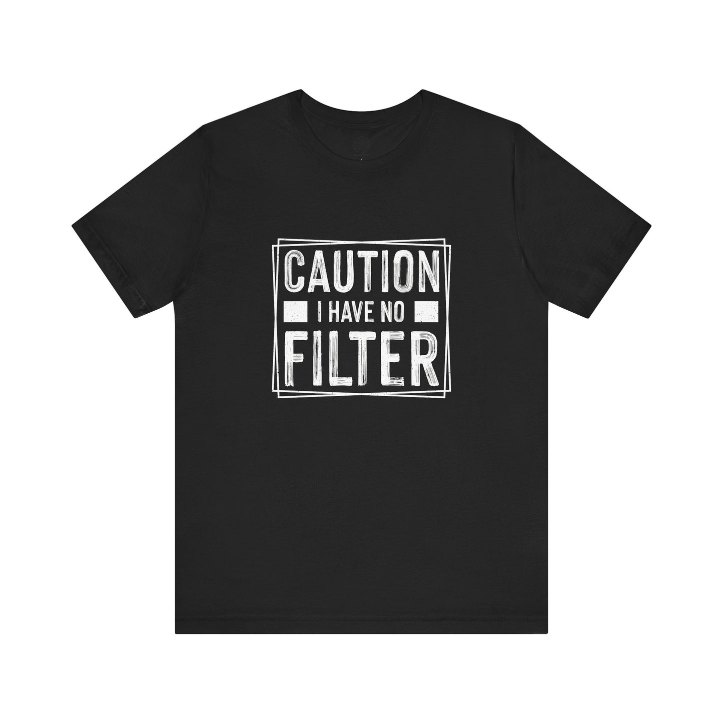 I Have No Filter T-Shirt