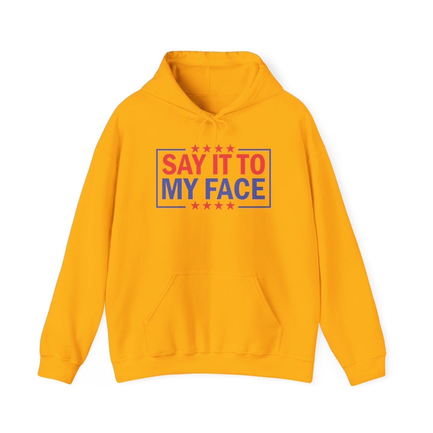 Say It To My Face Hooded Sweatshirt