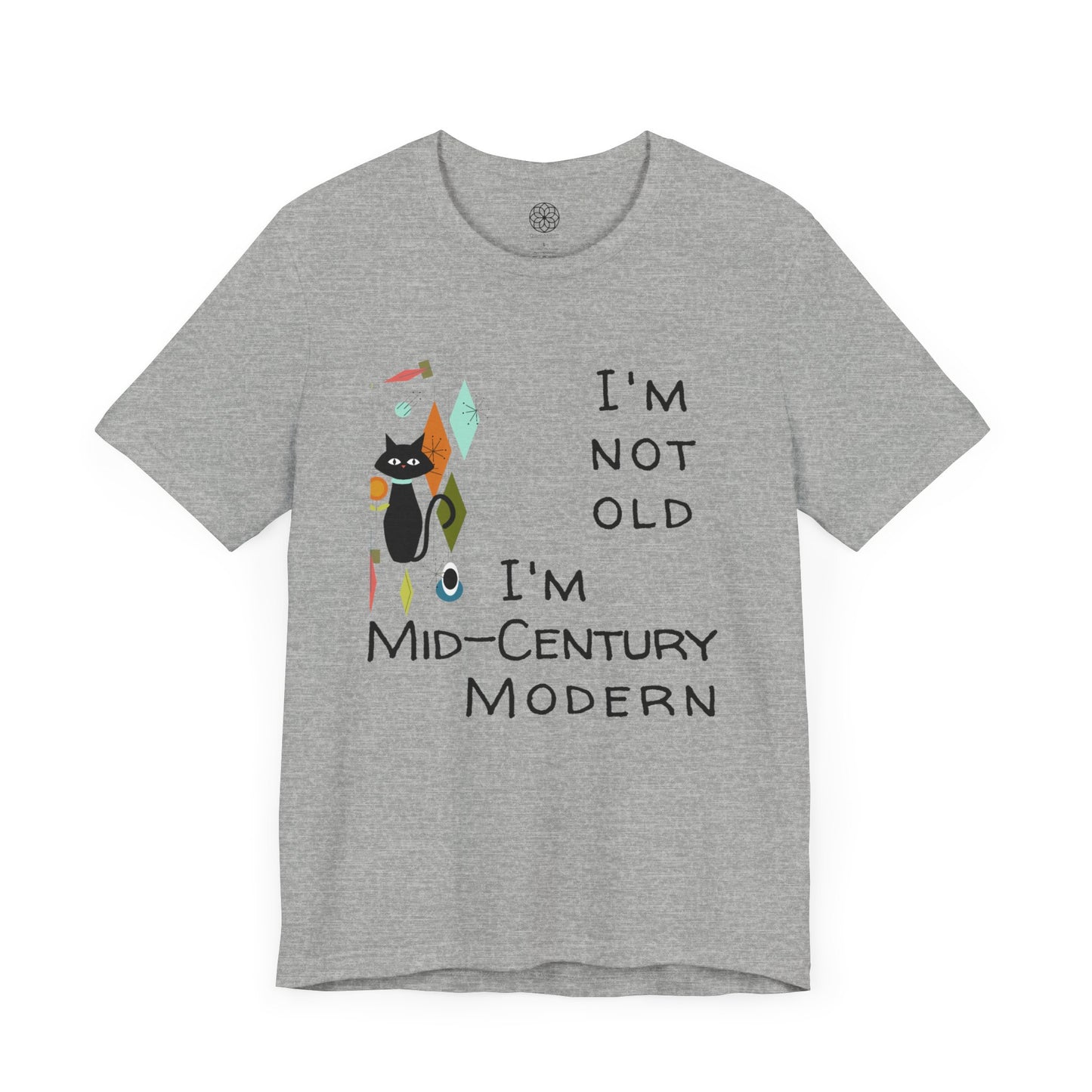 I'm Not Old, I'm Mid-Century Modern T-Shirt