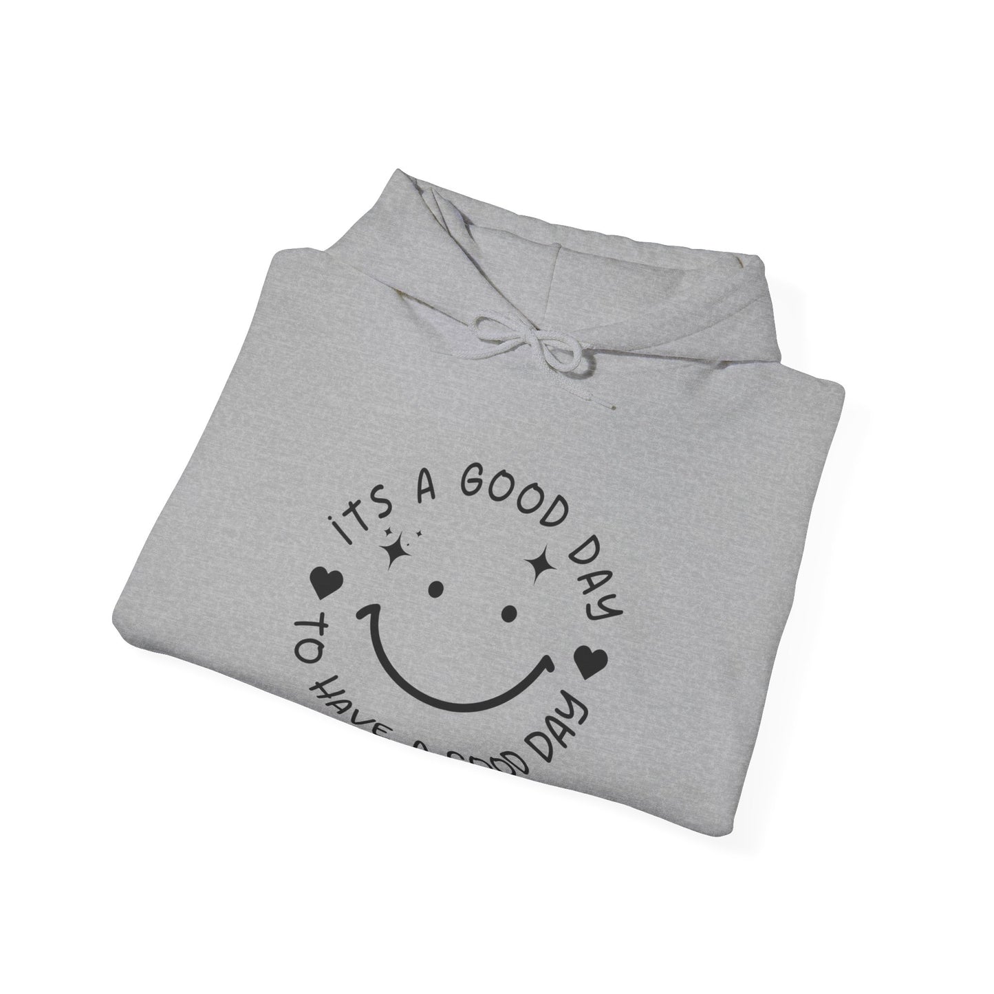 It’s a Good Day to Have a Good Day Hoodie