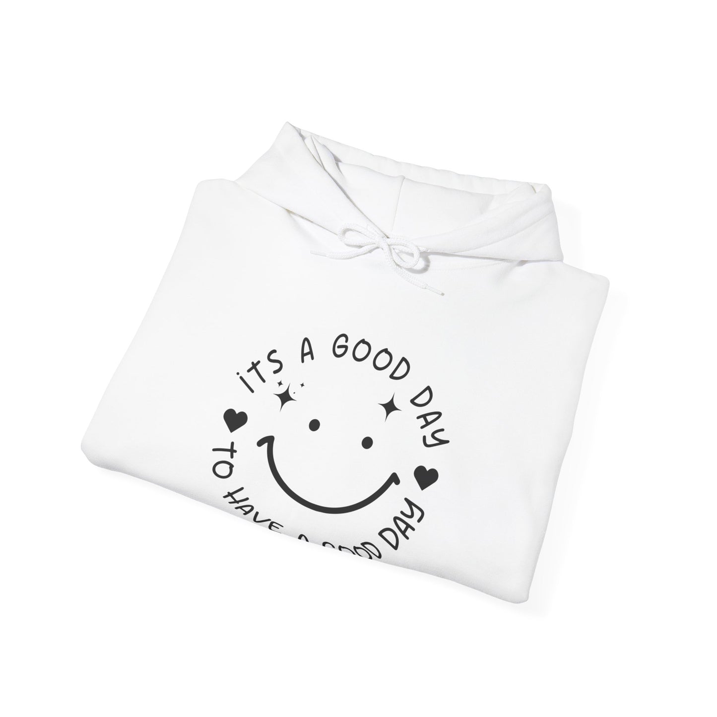 It’s a Good Day to Have a Good Day Hoodie