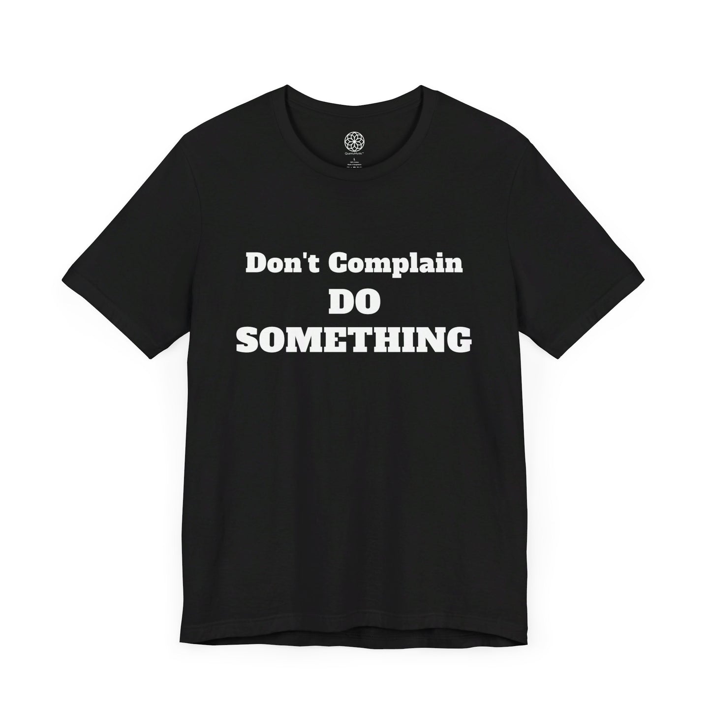 Don't Complain, Do Something T-Shirt