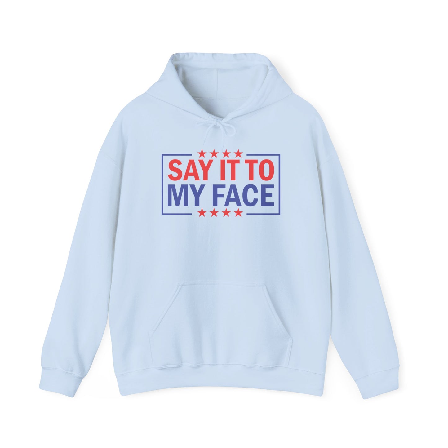 Say It To My Face Hooded Sweatshirt