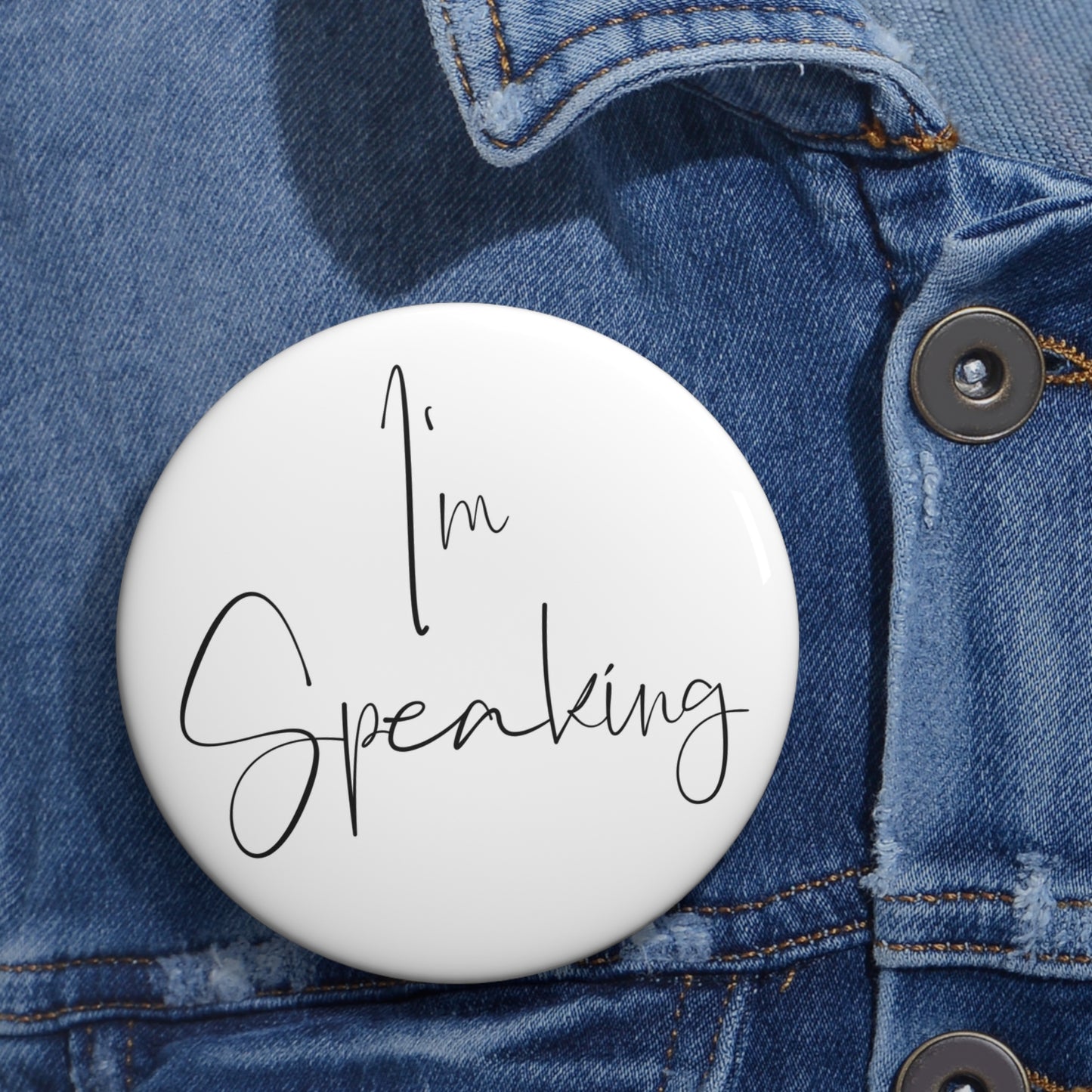 "I'm Speaking" Pin Button -White - A Powerful Symbol in a Pivotal Election