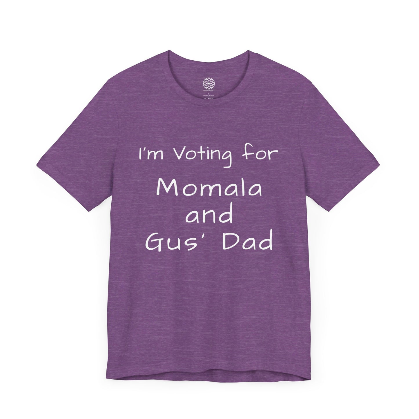 I'm Voting for Momala and Gus' Dad T-Shirt -- Family Values, Compassion, and Vision