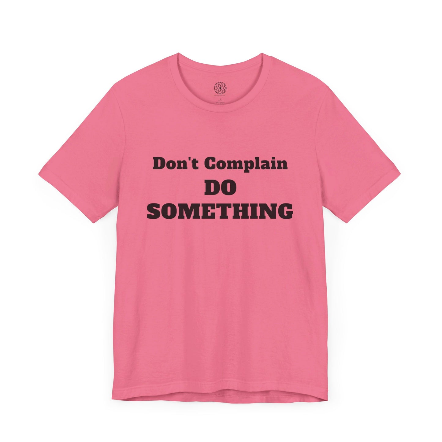 Don't Complain, Do Something T-Shirt