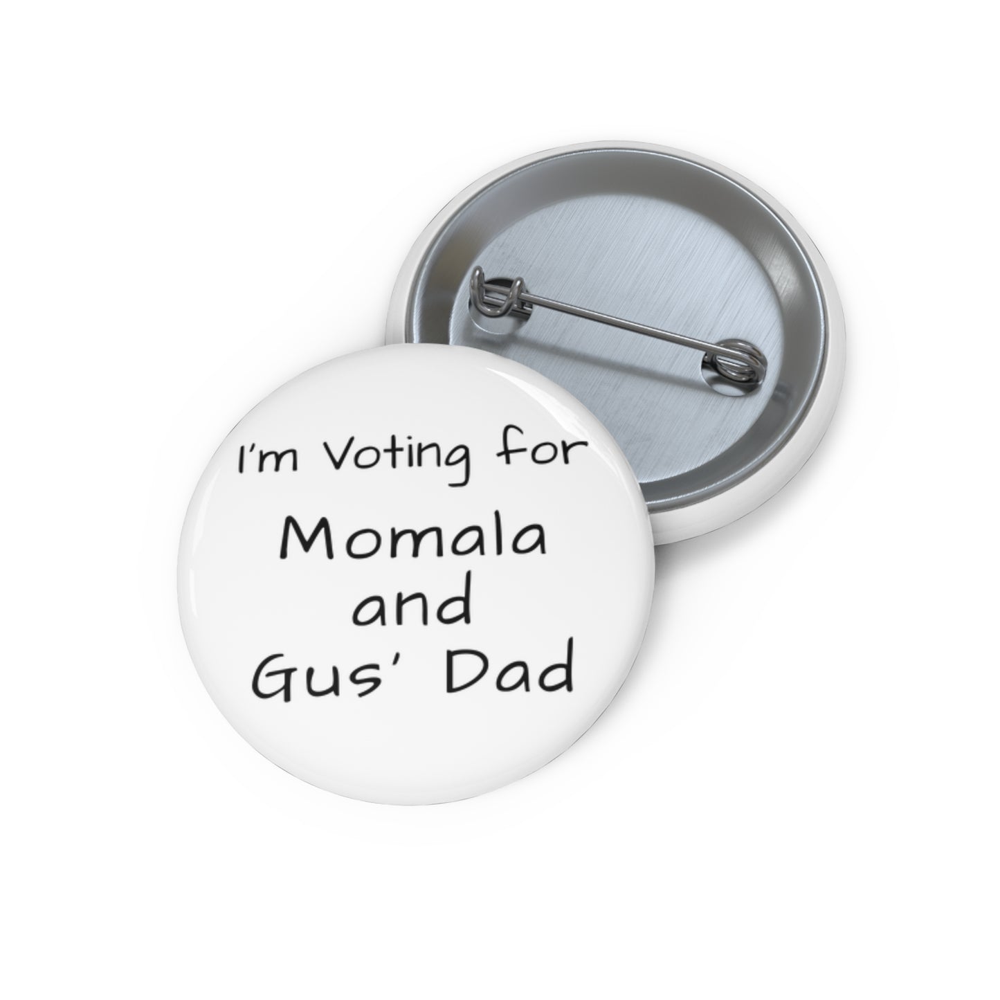 "I'm Voting for Momala and Gus' Dad" White Pin Button