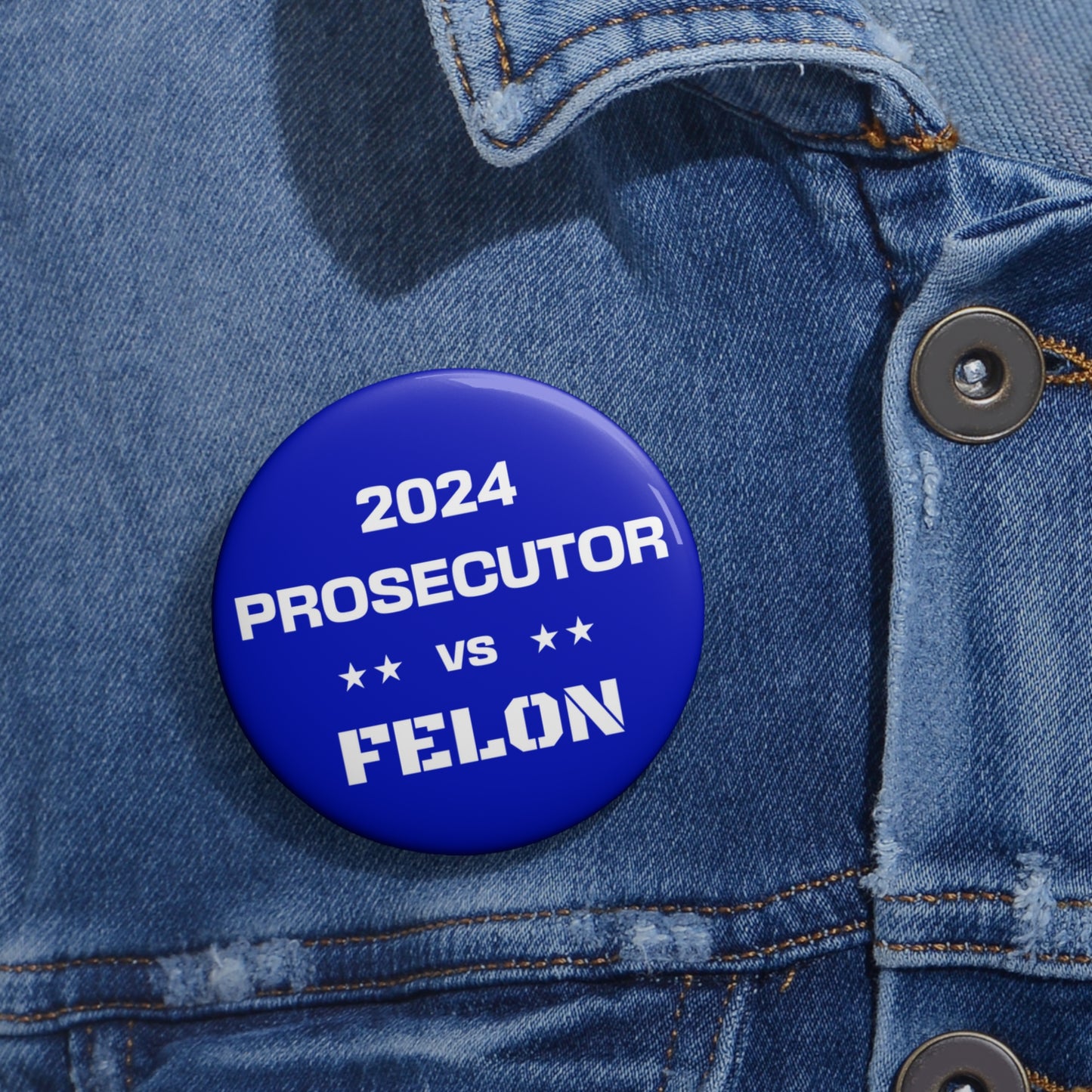 Prosecutor vs. Felon 2024 Pin Button - Blue: A Bold Statement for a Pivotal Election