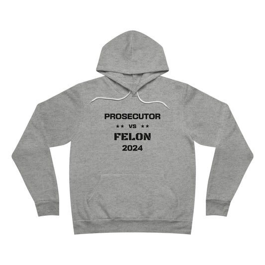 Prosecutor vs. Felon 2024 Hoodie: A Bold Statement for a Critical Election