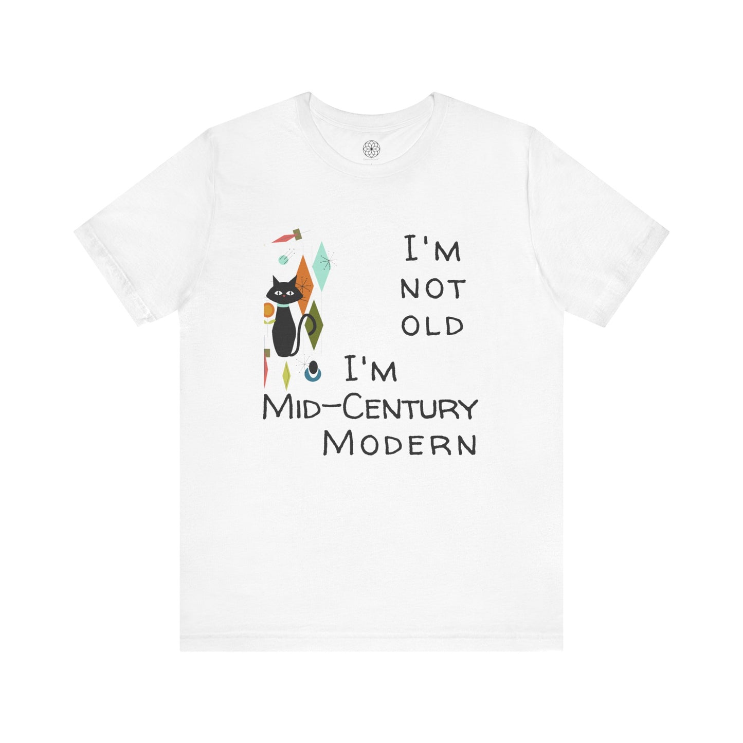 I'm Not Old, I'm Mid-Century Modern T-Shirt