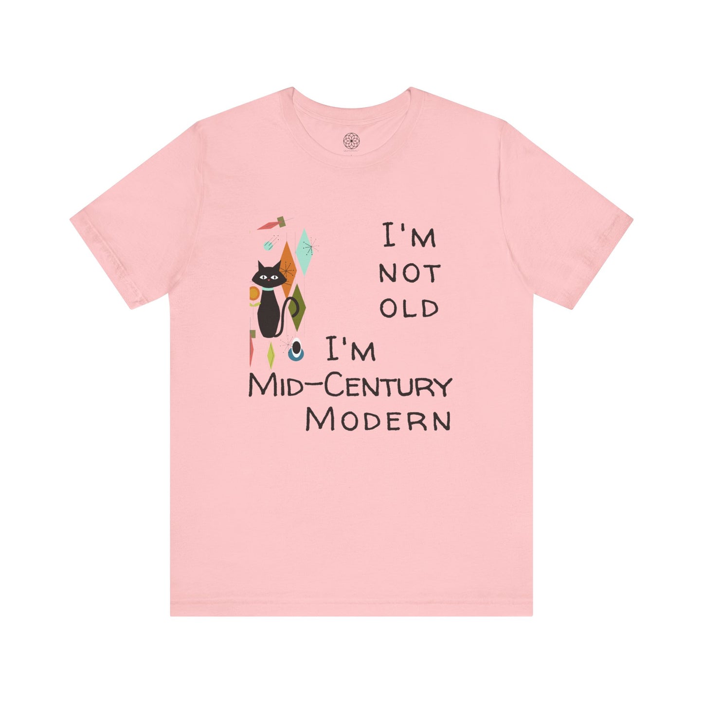 I'm Not Old, I'm Mid-Century Modern T-Shirt