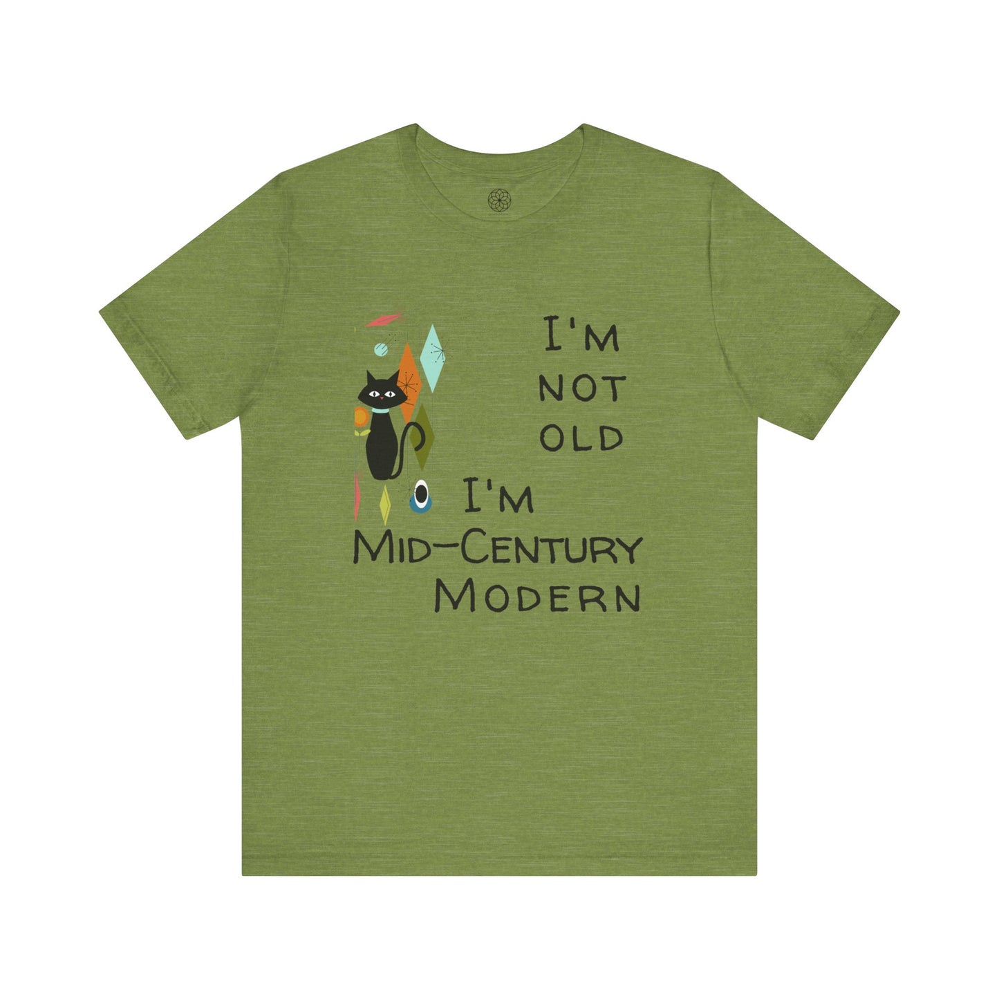 I'm Not Old, I'm Mid-Century Modern T-Shirt