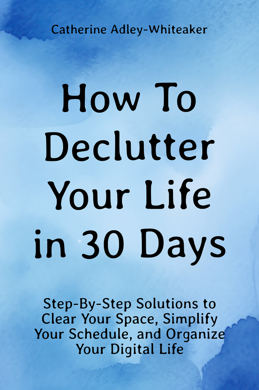 E-Book "How To Declutter Your Life in 30 Days"